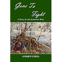 Gone To Fight: A Tale of the Seminole War (The Sullivan Saga Book 5)