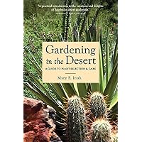 Gardening in the Desert: A Guide to Plant Selection and Care Gardening in the Desert: A Guide to Plant Selection and Care Paperback Kindle