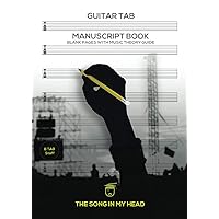 The Song In My Head Guitar TAB Manuscript Book: Blank Sheet Eight 6-line Guitar TAB Staff With Music Theory Guide: Produced By Professional Musicians, ... Composer Tips, Music Instruction, Music Gift