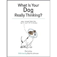 What Is Your Dog Really Thinking? What Is Your Dog Really Thinking? Hardcover