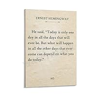 Today Is Only One Day Ernest Hemingway Inspirational Words Canvas Painting Posters And Prints Wall Art for Living Room Bedroom Decor 16x24inch(40x60cm)