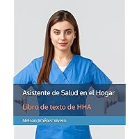 Asistente de Salud en el Hogar: Libro de texto de HHA (Spanish Edition) Asistente de Salud en el Hogar: Libro de texto de HHA (Spanish Edition) Paperback
