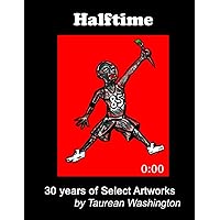 Halftime: 30 Years of Select Artworks by Taurean Washington Halftime: 30 Years of Select Artworks by Taurean Washington Paperback