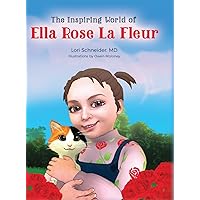 The Inspiring World of Ella Rose La Fleur (The Adventures of Ella Rose La Fleur)