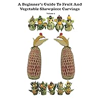 A Beginner's Guide to Fruit and Vegetable Showpiece Carvings