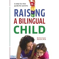 Raising A Bilingual Child: A step-by-step guide for parents Raising A Bilingual Child: A step-by-step guide for parents Paperback