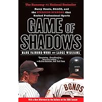 Game of Shadows: Barry Bonds, BALCO, and the Steroids Scandal that Rocked Professional Sports Game of Shadows: Barry Bonds, BALCO, and the Steroids Scandal that Rocked Professional Sports Paperback Audible Audiobook Kindle Hardcover Audio CD