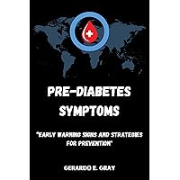 Pre-Diabetes Symptoms: “Early Warning Signs and Strategies for Prevention