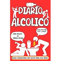 Diario Alcolico: Avvenute Tragicomiche del Sabato Sera (Italian Edition)
