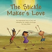 The Stickle Maker's Love: An inspirational story of love and redemption for readers of all ages. The Stickle Maker's Love: An inspirational story of love and redemption for readers of all ages. Paperback Kindle