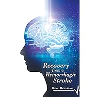 Recovery from a Hemorrhagic Stroke Recovery from a Hemorrhagic Stroke Paperback Kindle