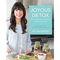 Joyous Detox: Your Complete Plan and Cookbook to Be Vibrant Every Day Joyous Detox: Your Complete Plan and Cookbook to Be Vibrant Every Day Paperback Kindle