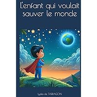L'enfant qui voulait sauver le monde (French Edition) L'enfant qui voulait sauver le monde (French Edition) Kindle Hardcover Paperback