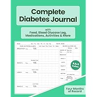 Complete Diabetes Journal with Food, Blood Glucose Log, Medications, Activities & More: Daily Blood Sugar and Nutrition Tracker + Insulin, Blood Pressure, Exercise; 8,5x11