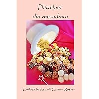Plätzchen die verzaubern: Einfach backen mit Carmen Rossen (German Edition)