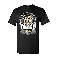 If It Has Tits Tires I Can Make It Squeal Ride Funny Adult T-Shirt