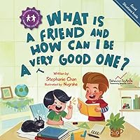 What Is a Friend and How Can I Be a Very Good One?: A Children's Book That Teaches Friendship Skills of Respecting Friends' Choices, Offering Help, Mending Friendships, and More! (Making Friends!) What Is a Friend and How Can I Be a Very Good One?: A Children's Book That Teaches Friendship Skills of Respecting Friends' Choices, Offering Help, Mending Friendships, and More! (Making Friends!) Paperback Kindle