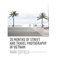 20 Months of Street and Travel Photography in Vietnam 20 Months of Street and Travel Photography in Vietnam Hardcover