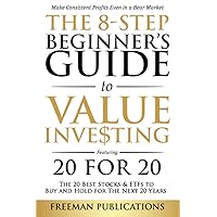 The 8-Step Beginner’s Guide to Value Investing: Featuring 20 for 20 - The 20 Best Stocks & ETFs to Buy and Hold for The Next 20 Years: Make Consistent ... Even in a Bear Market (Stock Investing 101) The 8-Step Beginner’s Guide to Value Investing: Featuring 20 for 20 - The 20 Best Stocks & ETFs to Buy and Hold for The Next 20 Years: Make Consistent ... Even in a Bear Market (Stock Investing 101) Paperback Kindle Audible Audiobook Hardcover