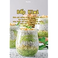 Bếp Kiwi (Vietnamese Edition) Bếp Kiwi (Vietnamese Edition) Paperback