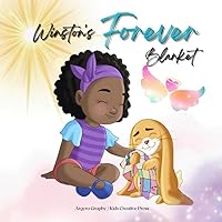 Winston's Forever Blanket: A Story of Comfort and Love after Loss: A Children's Picture Book about Death, Memories and the Unbreakable Bond