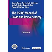 The ASCRS Manual of Colon and Rectal Surgery The ASCRS Manual of Colon and Rectal Surgery Paperback Kindle