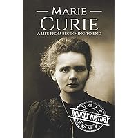 Marie Curie: A Life From Beginning to End (Biographies of Women in History) Marie Curie: A Life From Beginning to End (Biographies of Women in History) Paperback Audible Audiobook Kindle