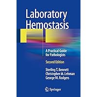 Laboratory Hemostasis: A Practical Guide for Pathologists Laboratory Hemostasis: A Practical Guide for Pathologists Kindle Paperback