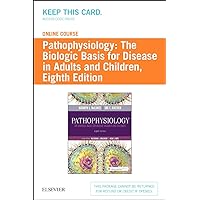 Pathophysiology Online for Pathophysiology (Access Code): The Biologic Basis for Disease in Adults and Children Pathophysiology Online for Pathophysiology (Access Code): The Biologic Basis for Disease in Adults and Children Kindle Printed Access Code