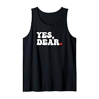 Yes, Dear Funny Shirt Husband Marriage Valentine day 2023 Tank Top