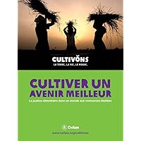 Cultiver un avenir meilleur : La justice alimentaire dans un monde aux ressources limitées (livre numérique) (French Edition) Cultiver un avenir meilleur : La justice alimentaire dans un monde aux ressources limitées (livre numérique) (French Edition) Kindle