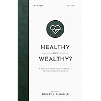 Healthy and Wealthy?: A Biblical-Theological Response to the Prosperity Gospel (Faith & Work) Healthy and Wealthy?: A Biblical-Theological Response to the Prosperity Gospel (Faith & Work) Kindle Paperback