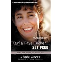 Karla Faye Tucker Set Free: Life and Faith on Death Row Karla Faye Tucker Set Free: Life and Faith on Death Row Paperback Kindle Mass Market Paperback