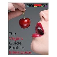 A Virgin's Guide Book to Intercourse A Virgin's Guide Book to Intercourse Kindle