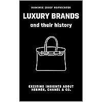 Luxury brands and their history: Exciting insights about Hermès, Chanel & Co.