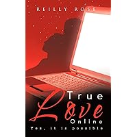 True Love Online: Yes, It is Possible True Love Online: Yes, It is Possible Paperback Kindle