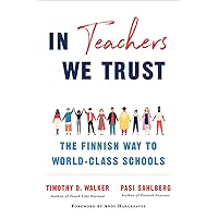 In Teachers We Trust: The Finnish Way to World-Class Schools In Teachers We Trust: The Finnish Way to World-Class Schools Hardcover Audible Audiobook Kindle Audio CD