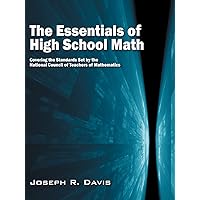 The Essentials of High School Math: Covering the Standards Set by the National Council of Teachers of Mathematics The Essentials of High School Math: Covering the Standards Set by the National Council of Teachers of Mathematics Paperback