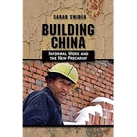 Building China: Informal Work and the New Precariat Building China: Informal Work and the New Precariat Kindle Hardcover Paperback
