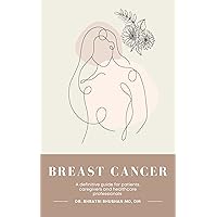 Breast cancer: A survival guide for patients Breast cancer: A survival guide for patients Kindle Hardcover Paperback