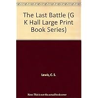 The Last Battle (G K Hall Large Print Book Series) The Last Battle (G K Hall Large Print Book Series) Kindle Audible Audiobook Hardcover Paperback Mass Market Paperback Audio CD