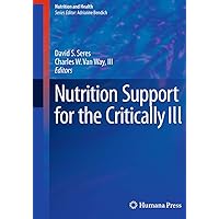 Nutrition Support for the Critically Ill (Nutrition and Health) Nutrition Support for the Critically Ill (Nutrition and Health) Paperback Kindle Hardcover
