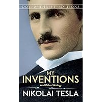 My Inventions: and Other Writings (Dover Thrift Editions) My Inventions: and Other Writings (Dover Thrift Editions) Kindle Paperback