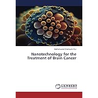 Nanotechnology for the Treatment of Brain Cancer Nanotechnology for the Treatment of Brain Cancer Paperback