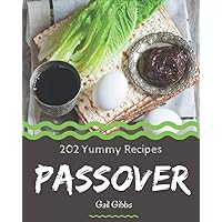 202 Yummy Passover Recipes: Welcome to Yummy Passover Cookbook 202 Yummy Passover Recipes: Welcome to Yummy Passover Cookbook Kindle Paperback