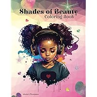Shades of Beauty Coloring Book: Black Girls Coloring Book For Pre-Teens, Teens and Women