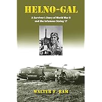 Helno-Gal: A Survivor's Story of World War II and the Infamous Stalag 17 Helno-Gal: A Survivor's Story of World War II and the Infamous Stalag 17 Paperback Kindle