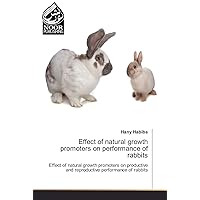 Effect of natural growth promoters on performance of rabbits: Effect of natural growth promoters on productive and reproductive performance of rabbits