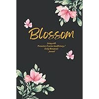 Blossom Living with Premature Ovarian Insufficiency / Early Menopause Journal Blossom Living with Premature Ovarian Insufficiency / Early Menopause Journal Hardcover Paperback