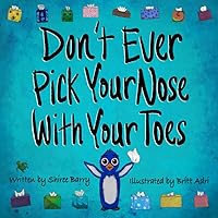 Don't Ever Pick Your Nose With Your Toes Don't Ever Pick Your Nose With Your Toes Paperback Kindle